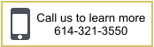 Call us to learn more  614-321-3550
